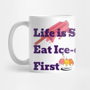 Life is short eat ice-cream first Mug